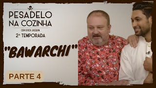 Pesadelo na Cozinha Bawarchi – Parte 4 [upl. by Anilehs281]