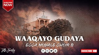 WAAQAYO GUDAYA  ECCA MOYALE CHOIR B  Oromo Gospel SongBorana Gospel Song [upl. by Nivad215]