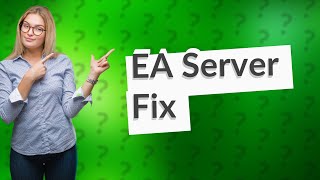 How do I fix EA servers unable to connect [upl. by Neerbas341]