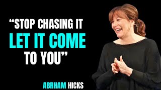 STOP CHASING IT LET IT COME TO YOU  ABRAHAM HICKS MOTIVATION [upl. by Olly]