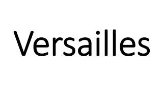 How to Pronounce Versailles CORRECTLY [upl. by Slaohcin]