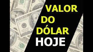 VALOR DO DÓLAR HOJE 2019  VALOR DO DÓLAR ATUALIZADO TODOS OS DIAS [upl. by Adis]