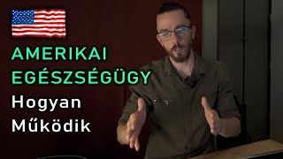 Amerikai Egészségügy Hogyan Működik [upl. by Sylvan268]