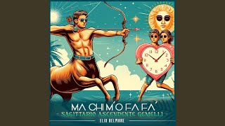 Ma chi mo fa fa – Sagittario ascendente Gemelli [upl. by Marie-Ann]