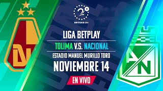 EN VIVO Tolima vs Nacional  Con Elmer Pérez Beto Serna José María Yepes y Laura Hernández [upl. by Anilek529]