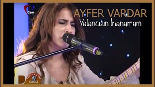 Ayfer Vardar  Yalancısın İnanamam [upl. by Chrysa]