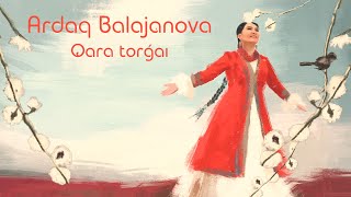 Ardaq Balajanova  Qara torgai [upl. by Joella]