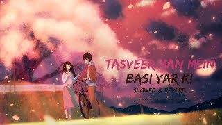 Tasveer Man Mein Basi Yaar Ki  Slowed amp Reverb  OST [upl. by Ydarg]