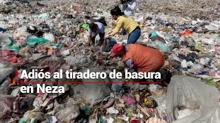 Cerraría tras 50 años de existencia  Tiradero de basura en Nezahualcóyotl representa un riesgo [upl. by Nenad]