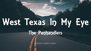 The Panhandlers  West Texas In My Eye Lyrics [upl. by Suiraj619]