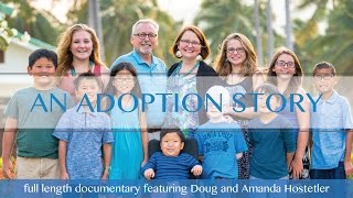 An Adoption Story  The Hostetlers Journey of Adoption  Full length documentary [upl. by Alel]