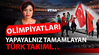 OLİMPİYATLARI YAPAYALNIZ TAMAMLAYAN TÜRK TAKIMI… [upl. by Sender]