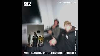 ModelActriz Presents Dogsbodied on NTS  1192023 [upl. by Tiffa]