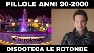 PILLOLE ANNI 902000 DISCOTECHE Discoteca Le Rotonde di Garlasco Pavia [upl. by Dazraf775]