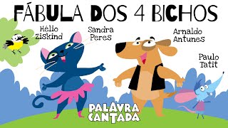 Palavra Cantada  Fábula dos 4 Bichos [upl. by Alilak]