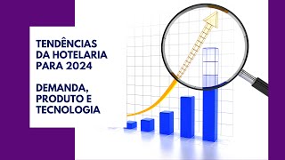 Tendencias da hotelaria para 2024 Demanda Produto e Tecnologia [upl. by Lezned]