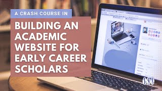 A Crash Course in Building an Academic Website for Early Career Scholars [upl. by Ruff733]