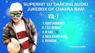 CHAKRA BAMS NONSTOP DJ DANCING AUDIO JUKEBOX VOL1 [upl. by Sayce]