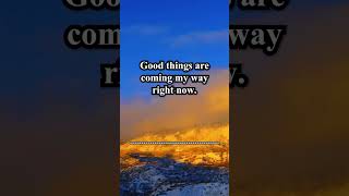 Good Things are coming my way  Positive Morning Affirmations  Good Affirmations To Start The Day [upl. by Ardnola]