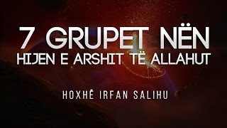 Grupet që do ti fusë Allahu në Hijen e Tij në Ditën e Gjykimit  Irfan Salihu [upl. by Uda]