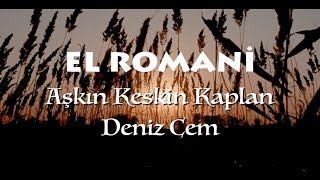 El Romani  Aşkın Keskin Kaplan amp Deniz Cem [upl. by Neelrac]