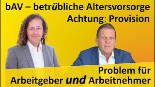 bAV – betrübliche Altersvorsorge – Provision ein Problem für Arbeitgeber UND Arbeitnehmer [upl. by Larok]