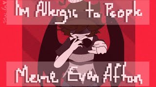 Im Allergic To People meme  EvanCc Afton  ⚠️FLASH WARNING⚠️  My au [upl. by Shull]