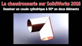 SolidWorks 2016 Module tôlerie PARTIE 6 Dessiner un coude cylindrique à 90° en deux éléments [upl. by Akerboom]