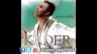 Kader Japonais  Jorhi Ma Bra Jorhi Ma Bra [upl. by Yakcm]