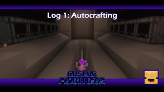 Cosmic Frontiers  Log 1 AE2 Autocrafting  Minecraft GregTech Modded [upl. by Gelya204]