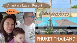 Family vacation  Phuket Thailand part 1  Anantara Layan Resort [upl. by Essy]