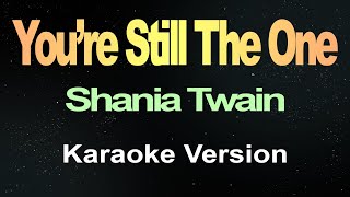 You’re Still The One  Shania Twain Karaoke [upl. by Cita905]