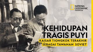 Kehidupan Tragis Puyi Kaisar Tiongkok Terakhir Sebagai Tawanan Soviet [upl. by Lyreb24]