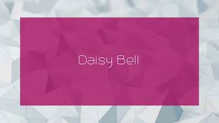 Daisy Bell  appearance [upl. by Hiroko]