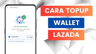 Cara Tambah Nilai Atau Top Up Duit Dalam Lazada Wallet Di Lazada App [upl. by Aholah]