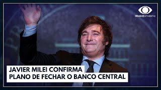 Javier Milei confirma plano de fechar o Banco Central  Jornal da Band [upl. by Darn]