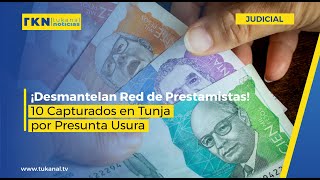 ¡Desmantelan Red de Prestamistas 10 Capturados en Tunja por Presunta Usura [upl. by Layton]