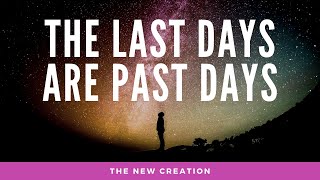 GAN  The New Creation  EP30  The Last Days are Past Days pt 13 [upl. by Llerral786]