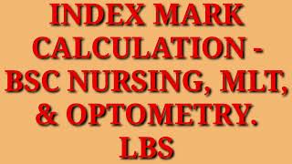 INDEX MARK CALCULATION OF BSC NURSING OPTOMETRY amp MLT LBS INDEX MARK CALCULATION [upl. by Drannel637]