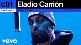 Eladio Carrión  Quizás Tal Vez Live Session  Vevo ctrl [upl. by Ethyl]