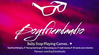 Baby Stop Playing Games Boyfriend RoleplayNeedy BF Distracts YouLight Teasing ASMR [upl. by Eldwen]