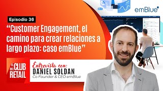 Customer Engagement el camino para crear relaciones a largo plazo caso emBlue [upl. by Lissie]