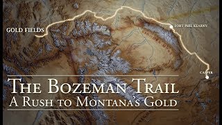 The Bozeman Trail A Rush to Montanas Gold [upl. by Oeak]