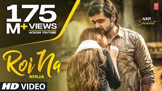 Roi Na by Ninja Full Song  Ninja  Nirmaan  Goldboy  Tru Makers  Latest Punjabi Songs 2017 [upl. by Also]