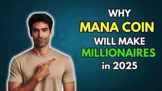 MANA Why MANA COIN will make Millionaires in 2025 [upl. by Azenav]