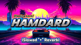 °°Hamdard°° Slowed X Reverb  FEELING LOVE 💟  Mind Fresh Songs  Indian Music [upl. by Ahsenyt771]