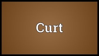 Curt Meaning [upl. by Netsoj361]