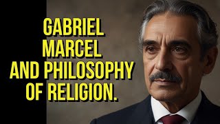 philosophy of religion  Gabriel Marcel [upl. by Annaig]