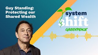 SystemShift Podcast Episode 8 Protecting Our Shared Wealth with Guy Standing [upl. by Gnoz]