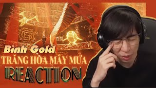 Trăng Hoa Mây Mưa  Bình Gold  ViruSs Reaction [upl. by Enelyt]